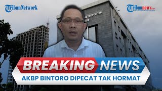 BREAKING NEWS: AKBP Bintoro Dijatuhi Sanksi Pemberhentian Dengan Tidak Hormat Kasus Pemerasan