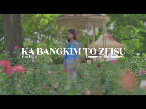 Sian Hoih (Idol) - ‘KA BANGKIM TO ZEISU’ (Official M/V)