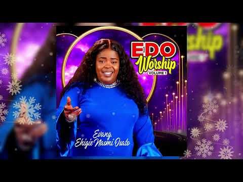 Evang Naomi Ehigie - Edo Worship (Vol 1)