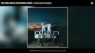 The Cool Kids &amp; Sir Michael Rocks - HOME IMPROVEMENT (Official Audio)