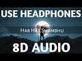 Har Har Shambhu Shiv Mahadeva 8D AUDIO Sanand Manand Vane Abhilipsa Panda Jeetu Sharma