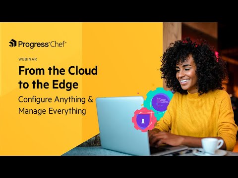 From the Cloud to the Edge – Configure Anything, Manage Everything