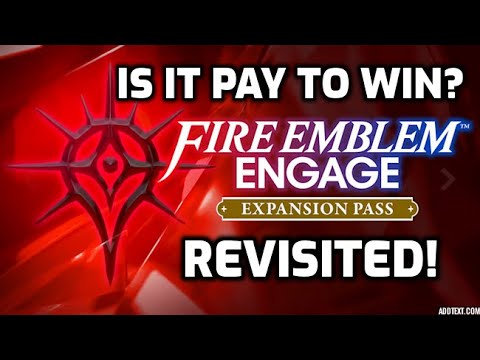 How "Pay-To-Win" is the Fire Emblem Engage: Expansion Pass? (Revisited)