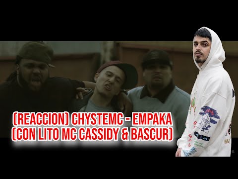 (REACCION) Chystemc - EMPAKA 💼 (con Lito MC Cassidy & Bascur) (Vídeoclip)