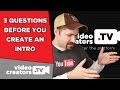 3 Questions to Ask Before Using a Video Intro 