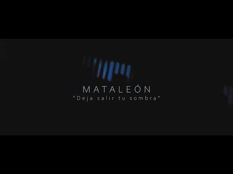 Mataleón - Deja Salir Tu Sombra (Video Clip Oficial)