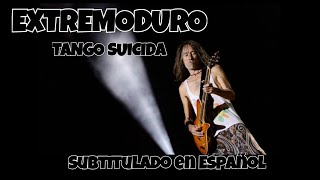 EXTREMODURO - Tango Suicida - Subtitulado en Español