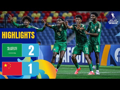 Saudi Arabia vs. China PR | Highlights | AFC U17 Asian Cup™ 2025