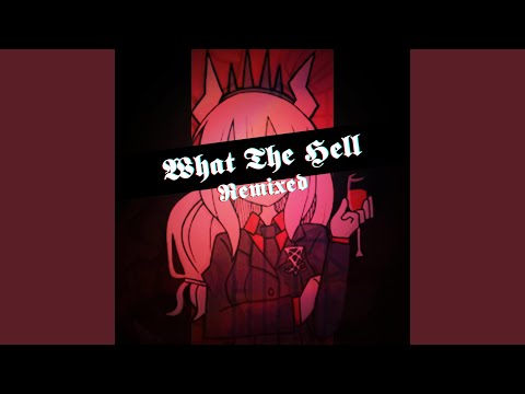 Video thumbnail for What The Hell (shirobeats & tenshi Remix)