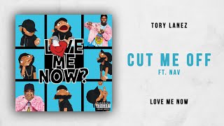 Tory Lanez - Cut Me Off Ft. NAV (Love Me Now)