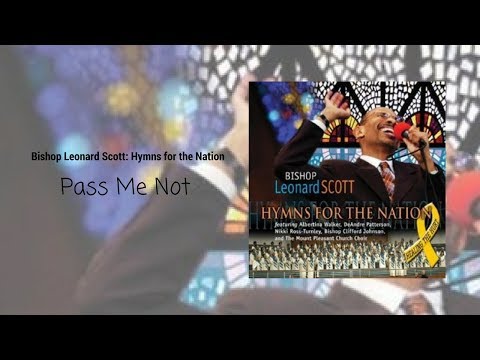 Bishop Leonard Scott -  Pass Me Not (feat. The Mount Pleasant Church Choir)