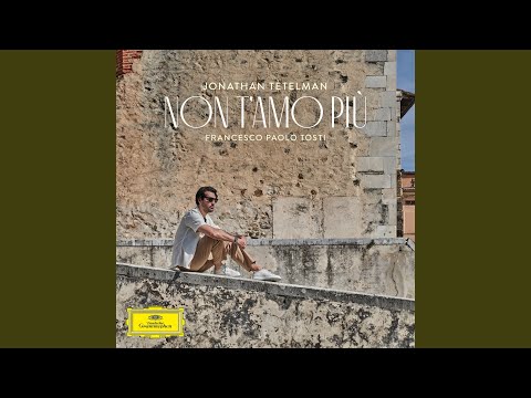 Tosti: Non t'amo più (Transcr. for Tenor and Piano)