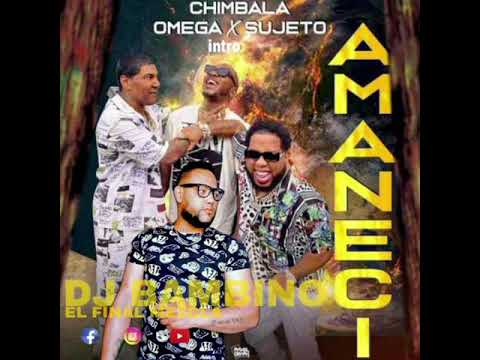 Chimbala x Omega x Sujeto Amanecí intro dj bambino.mp3 promo final