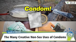 The Many Creative Non-Sex Uses of Condoms