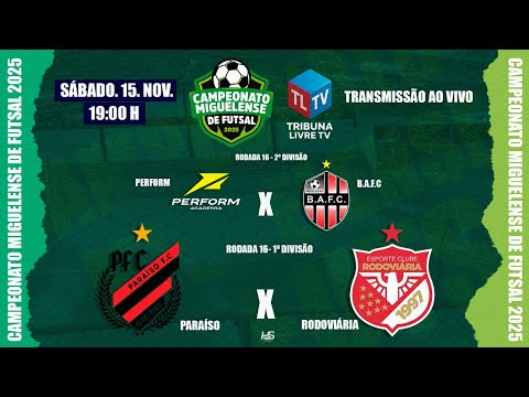 PARAÍSO X RODOVIÁRIA  | PERFORM X B.A.F.C  - Campeonato Miguelense de Futsal 2025 | 16ª Rodada