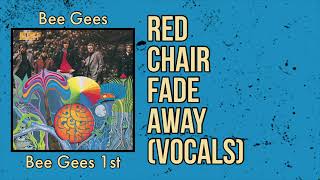 Bee Gees - Red Chair Fade Away (Vocals)