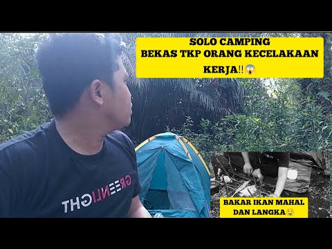 #solocamping#campinghorror "SOLO CAMPING DI TKP BEKAS ORG MENINGGAL"‼️😱😱(BAKAR IKAN MAHAL&LANGKA 🤤)