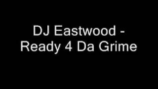 DJ Eastwood - Ready 4 Da Grime (Instrumental)