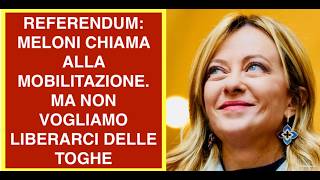 REFERENDUM: MELONI CHIAMA ALLA MOBILITAZIONE. MA NON VOGLIAMO LIBERARCI DELLE TOGHE