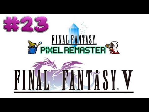 Final Fantasy V ,, Part 23 ,, No Commentary ,, Full Game Walkthrough