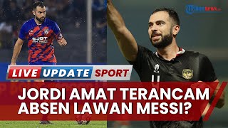 Kabar Buruk bagi Skuad Garuda! Jordi Amat Absen Lawan Messi, Pernyataan Pelatih Berbanding Terbalik