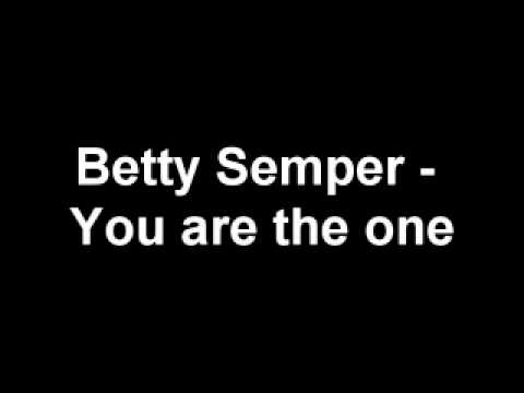 Betty Semper - You are the one