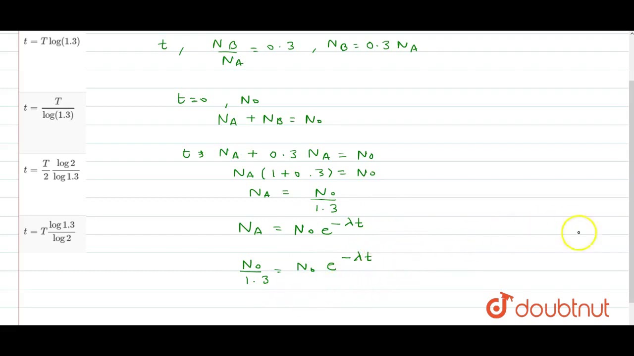 Watch video A radioactive nucleus A with a half life T, decays into nucleus B. At t=0, there is no Now A radioactive nucleus A with a half life T, decays into nucleus B. At t=0, there is no
