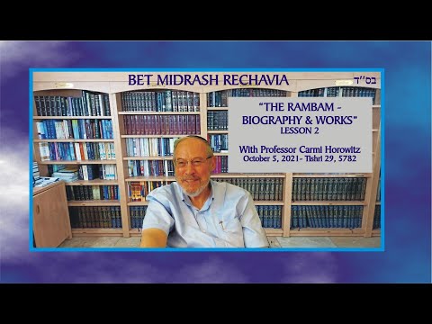 BET MIDRASH RECHAVIA - The Rambam - Biography and Works - Lesson 2