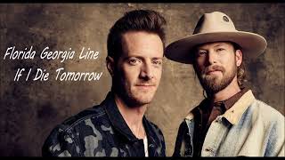 Florida Georgia Line  If I Die Tomorrow Extended