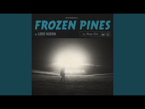 Frozen Pines - Lord Huron