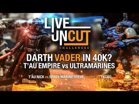 40k Live and Uncut: What if Darth Vader landed in the 40k Universe?  Tau vs Ultramarines Vs Vader.