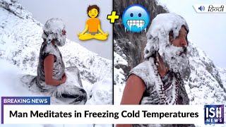 Man Meditates in Freezing Cold Temperatures