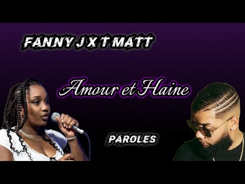 Fanny J x T Matt - Amour et Haine - (Paroles/Lyrics)