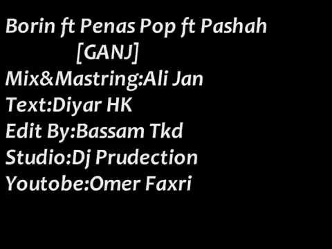 Borin Ft Penas Pop Ft Pashah - Ganj - New Rap Zaxo