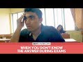 FilterCopy | When You Don't Know The Answer During Exams | Ft. Viraj Ghelani