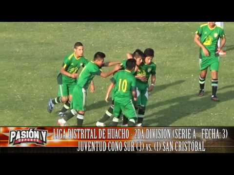JUVENTUD CONO SUR (3) vs. (1) SAN CRISTÓBAL COMEGATO (FECHA: 3 - SERIE A) 2DA DIVISIÓN HUACHO