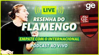 AO VIVO! GE FLAMENGO ANALISA EMPATE CONTRA O INTERNACIONAL PELO BRASILEIRÃO #podcast | ge.globo