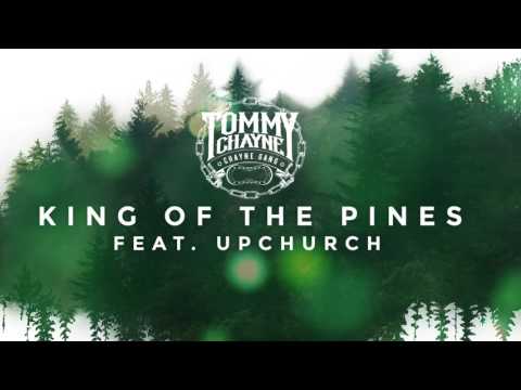 Tommy Chayne - King of the Pines (feat. Upchurch)