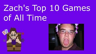 Zach's Top 10 Games of All Time