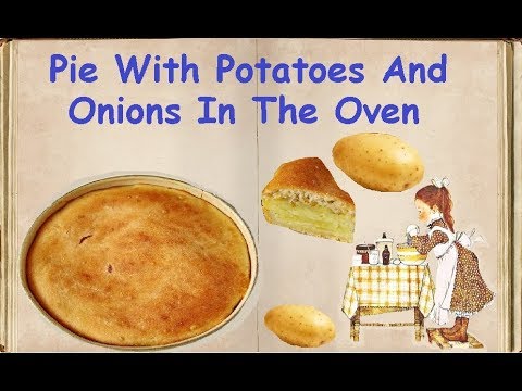 Pie With Potatoes And Onions In The Oven / Book of recipes / Bon Appetit