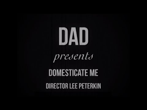DAD - Domesticate Me (music video)