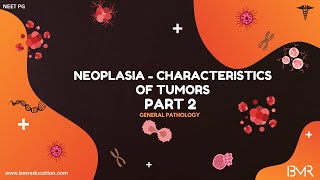 Neoplasia Part 2 | Characteristics of Tumors Explained | General Pathology 2025