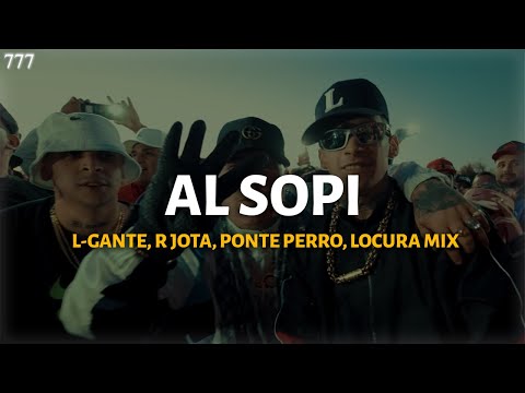 PONTE PERRO ft L-GANTE, R-JOTA, LOCURA MIX - AL SOPI (LETRA) | 777lyrixs_