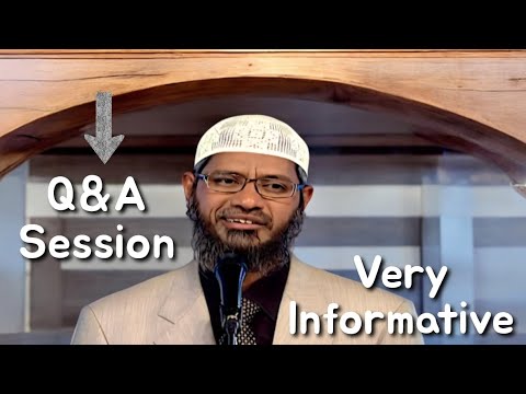 Ask Dr Zakir Naik - Very Informative Question & Answer Session.