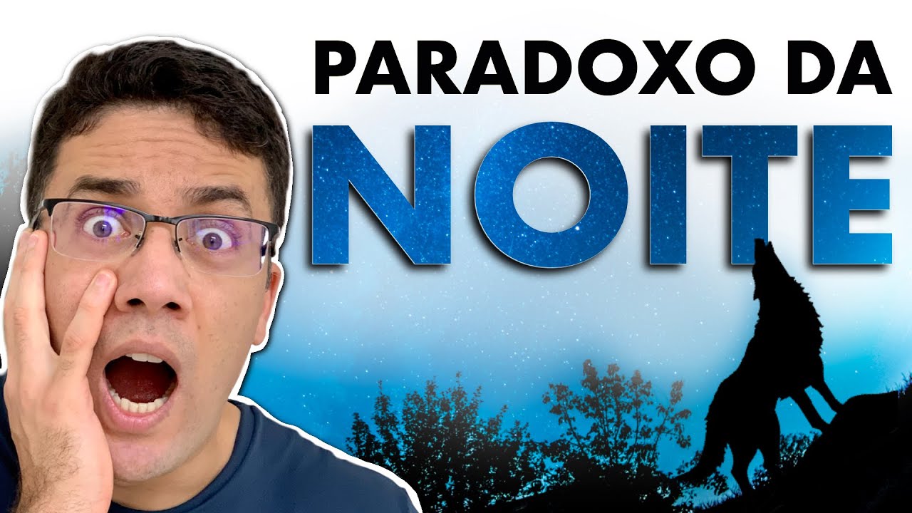 Por que a NOITE deveria ser CLARA? (Paradoxo de Olbers)