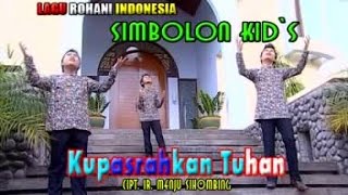 Download lagu Simbolon Kids - Kupasrahkan Tuhan mp3