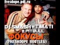 DJ Smash ft Timati ft Pitbull - Фокусы (FreshDope Bootleg ...
