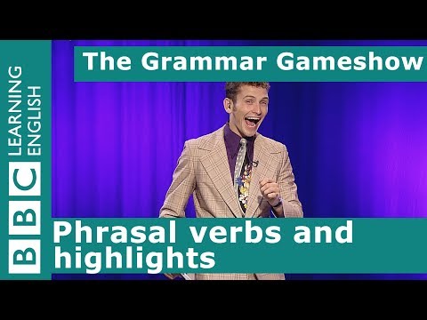 Phrasal verbs and highlights: The Grammar Gameshow Episode 30