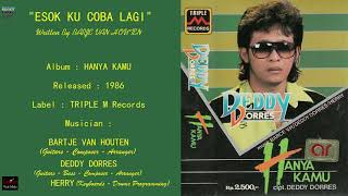 Download lagu DEDDY DORES - ' ESOK KU COBA LAGI ' 1986 - BEST ORIGINAL AUDIO QUALITY mp3