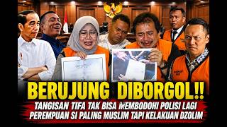 Download lagu TIFA TAK BISA MENAHAN TANGIS SAAT AKAN DIBORGOL!! PENAMPILAN AGAMIS TAPI HATI IBLIS HINA PAK JOKOWI mp3